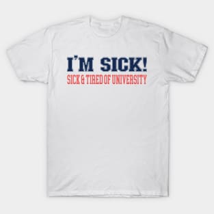 TIRED OF UNIVERSITY T-Shirt